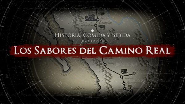 Documental: Los Sabores del Camino Real
